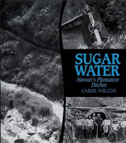 sugar water hawaii s plantation ditches 1st edition carol wilcox 0824820444, 978-0824820442
