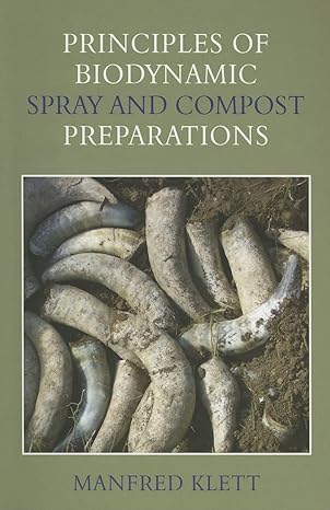 principles of biodynamic spray and compost preparations 2nd edition dr manfred klett 0863155421,