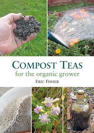 compost teas for the organic grower 1st edition eric fisher 1856233278, 978-1856233279