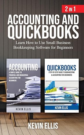 accounting and quickbooks 2 in 1 learn how to use small business bookkeeping software for beginners 1st