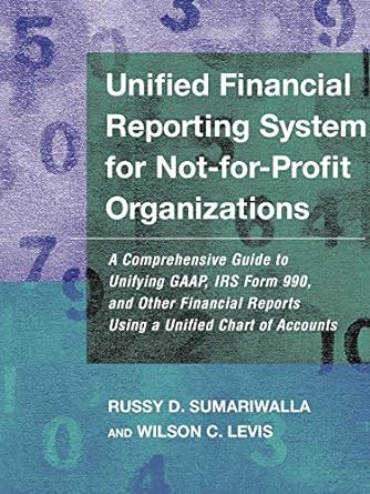 unified financial reporting system for not for profit organizations 1st edition russy d. sumariwalla ,wilson