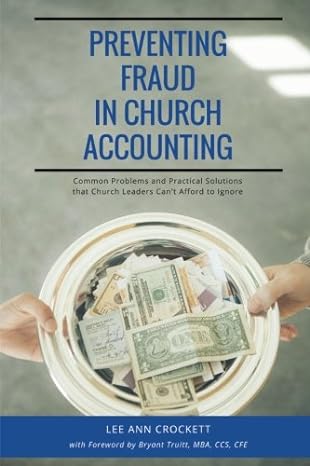 preventing fraud in church accounting common problems and practical solutions that church leaders can t