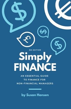 simply finance an essential guide to finance for non financial managers 6th edition susan hansen 0473409577,