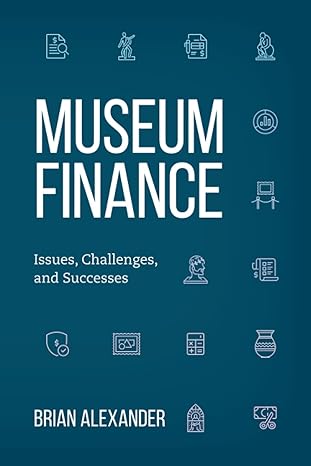 museum finance issues challenges and successes 1st edition brian alexander 1538138336, 978-1538138335