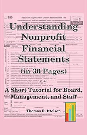 understanding nonprofit financial statements in 30 pages a short tutorial for board management and staff 1st