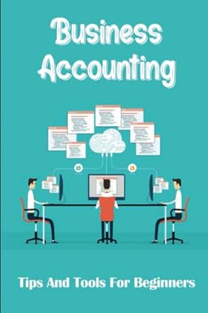 business accounting tips and tools for beginners 1st edition caitlin laub 979-8809081122
