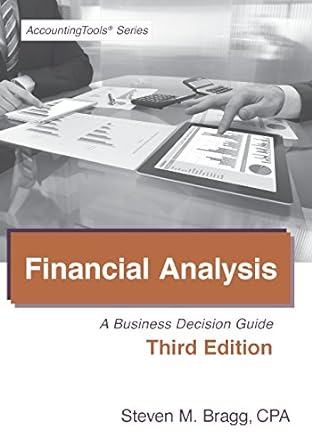 financial analysis  a business decision guide 3rd edition steven mark bragg 1938910966, 978-1938910968