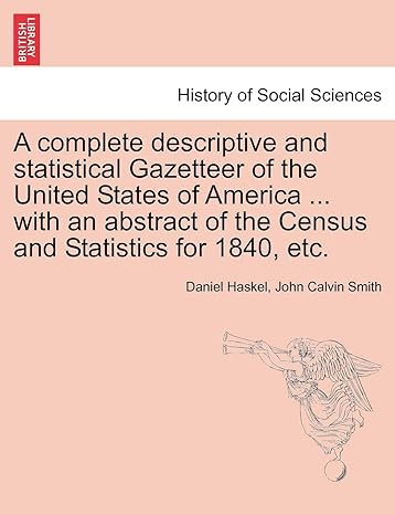 A Complete Descriptive And Statistical Gazetteer Of The United States Of America With An Abstract Of The Census And Statistics For 1840 Etc