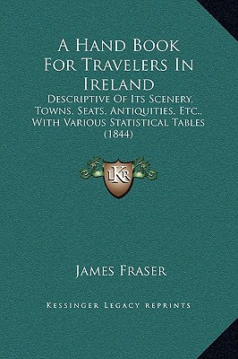 a hand book for travelers in ireland descriptive of its scenery towns seats antiquities etc with various