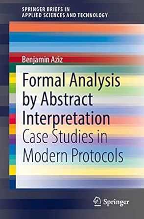 formal analysis by abstract interpretation case studies in modern protocols 1st edition benjamin aziz