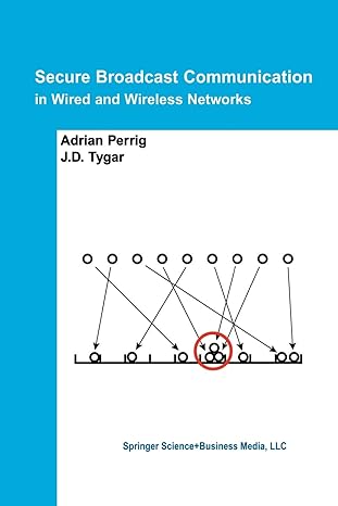 secure broadcast communication in wired and wireless networks 1st edition adrian perrig ,j.d. tygar