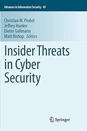 insider threats in cyber security 1st edition christian w. probst ,jeffrey hunker ,matt bishop ,dieter