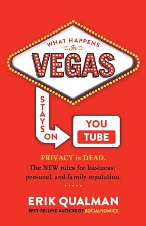 what happens in vegas stays on youtube privacy is dead the new rules of reputation 1st edition erik qualman