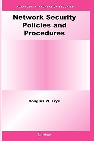 network security policies and procedures 1st edition douglas w. frye 1441940472, 978-1441940476