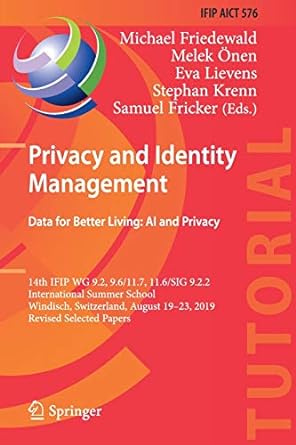 privacy and identity management data for better living ai and privacy 1st edition michael friedewald ,melek
