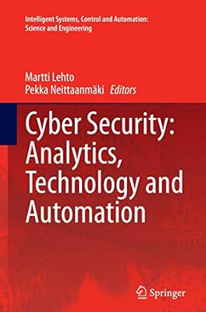 cyber security analytics technology and automation 1st edition martti lehto ,pekka neittaanmaki 3319352032,