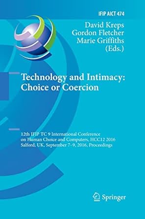 technology and intimacy choice or coercion 12th ifip tc 9 international conference on human choice and