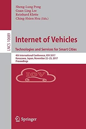 Internet Of Vehicles Technologies And Services For Smart Cities 4th International Conference Iov 2017 Kanazawa Japan November 22-25 2017 Proceedings