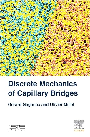 discrete mechanics of capillary bridges gerard gagneux and olivier millet 1st edition jennifer kurtz