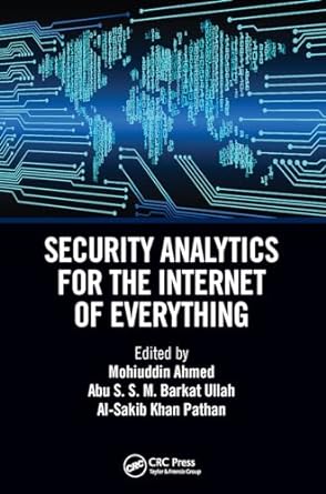 security analytics for the internet of everything 1st edition mohuiddin ahmed ,abu s.s.m barkat ullah