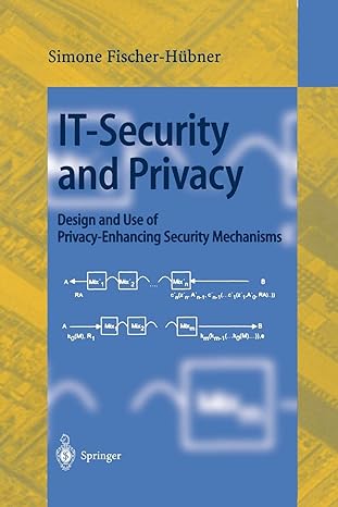 it security and privacy design and use of privacy enhancing security mechanisms 1st edition simone