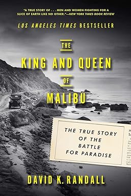 the king and queen of malibu the true story of the battle for paradise 1st edition david k. randall