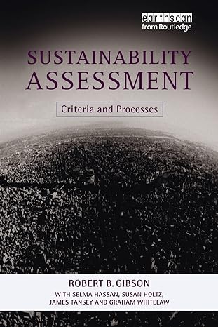 sustainability assessment criteria and processes 1st edition bob gibson ,selma hassan ,james tansey