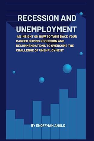 recession and unemployment an insight on how to take back your career during recession and recommendations to