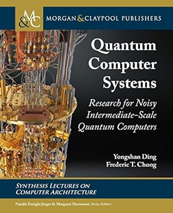 quantum computer systems research for noisy intermediate scale quantum computers 1st edition yongshan ding