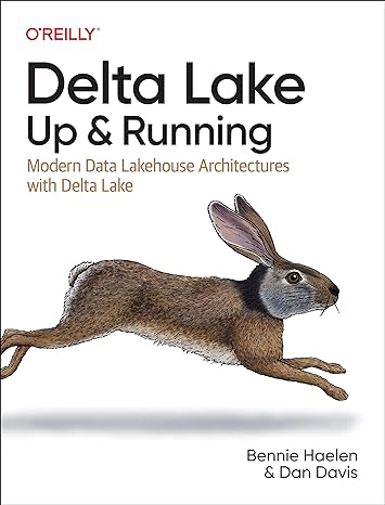 delta lake up and running modern data lakehouse architectures with delta lake 1st edition bennie haelen, dan