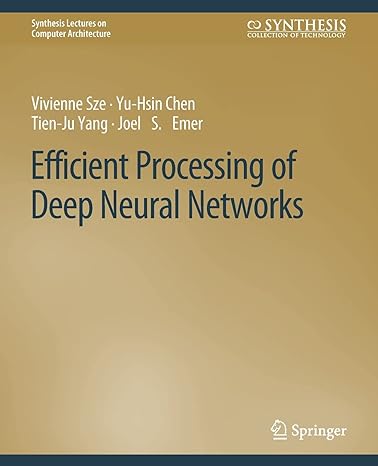 efficient processing of deep neural networks 1st edition vivienne sze, yu hsin chen, tien ju yang, joel s.