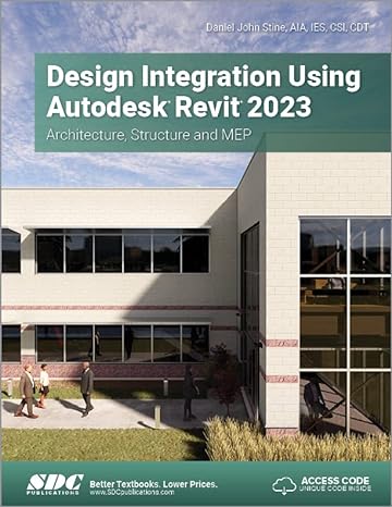 design integration using autodesk revit 2023 architecture structure and mep 1st edition daniel john stine