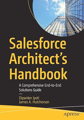 salesforce architect s handbook a comprehensive end to end solutions guide 1st edition dipanker jyoti, james