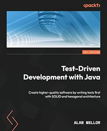 test driven development with java create higher quality software by writing tests first with solid and