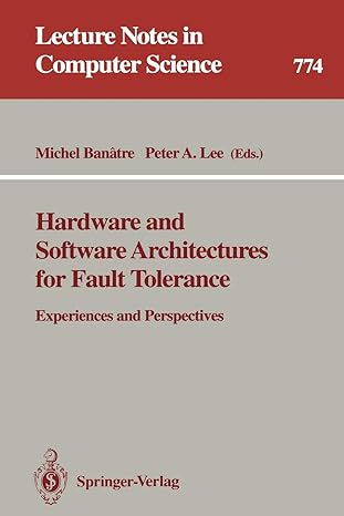 hardware and software architectures for fault tolerance experiences and perspectives 1st edition michel