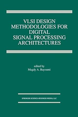 vlsi design methodologies for digital signal processing architectures 1st edition magdy a. bayoumi