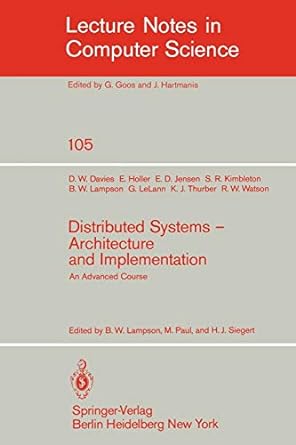 distributed systems architecture and implementation an advanced course 1st edition d.w. davies, e. holler,