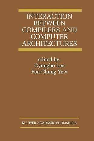 interaction between compilers and computer architectures 1st edition gyungho lee, pen chung yew 1441948961,