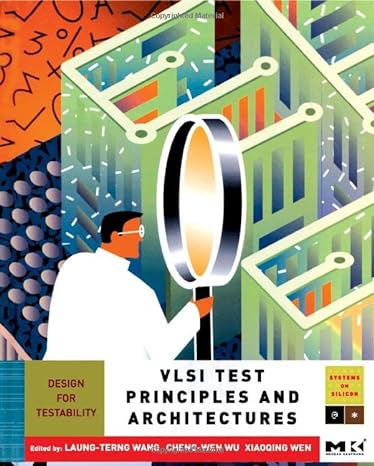vlsi test principles and architectures design for testability 1st edition laung terng wang, cheng wen wu,