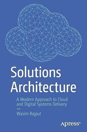 solutions architecture a modern approach to cloud and digital systems delivery 1st edition wasim rajput