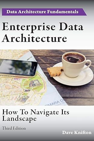 enterprise data architecture how to navigate its landscape 3rd edition dave knifton 1782223266, 978-1782223269