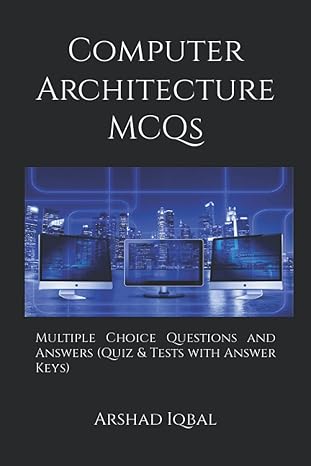 computer architecture mcqs multiple choice questions and answers 1st edition arshad iqbal 1073846350,