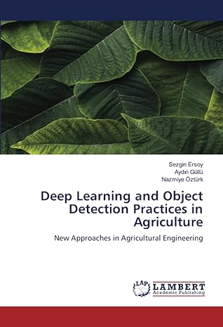 deep learning and object detection practices in agriculture new approaches in agricultural engineering 1st