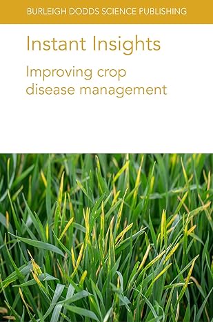 instant insights improving crop disease management 1st edition dr t k turkington ,dr k xi ,dr h r kutcher