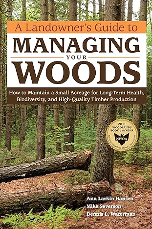 a landowners guide to managing your woods 1st edition ann larkin hansen 1603428003, 978-1603428002