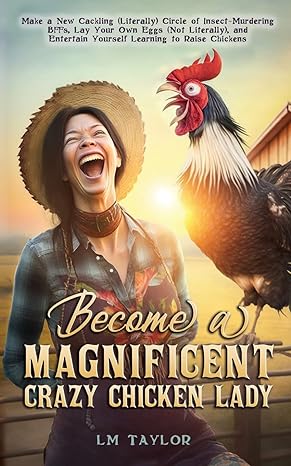 Become Magnificent Crazy Chicken Lady