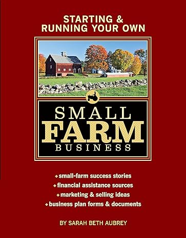 starting and running your own small farm business 1st edition sarah beth aubrey 1580176976, 978-1580176972