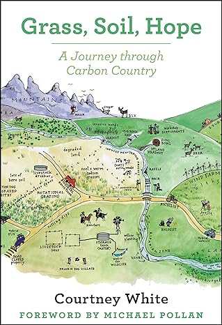 grass soil hope a journey through carbon country 1st edition courtney white ,michael pollan 1603585451,