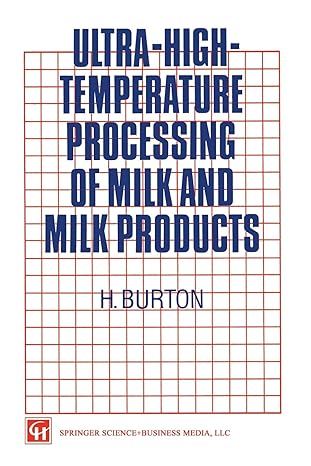 ultra high temperature processing of milk and milk products 1st edition h. burton 1461359015, 978-1461359012
