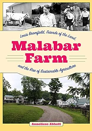 malabar farm louis bromfield friends of the land and the rise of sustainable agriculture 1st edition